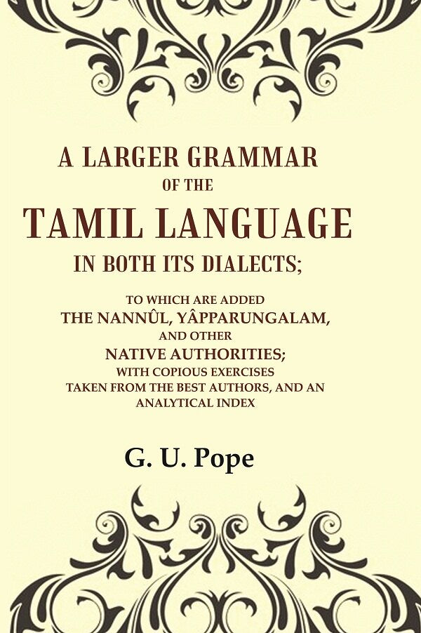 A Larger Grammar Of The Tamil Language In Both Its Dialects; To Which Are Added The Nannûl, Yâpparungalam, - Gyan Books - Distacart