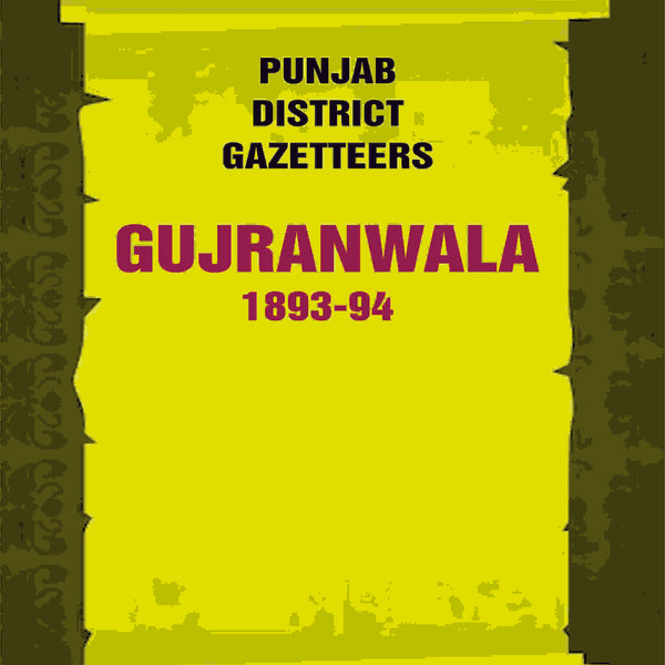 Punjab District Gazetteers: Gujranwala 1893-94 6th - Gyan Books - Distacart