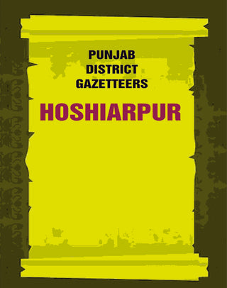 Punjab District Gazetteers: Hoshiarpur 12th - Gyan Books