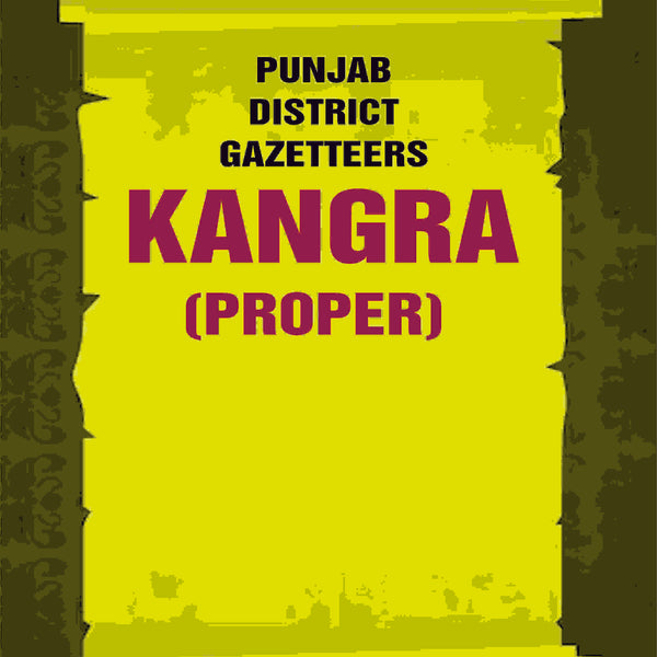 Punjab District Gazetteers: Kangra (Proper) 17th, Pt. I - Gyan Books - Distacart