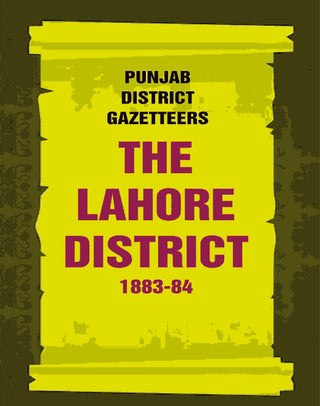 Punjab District Gazetteers: The Lahore District 1883-84 20th - Gyan Books