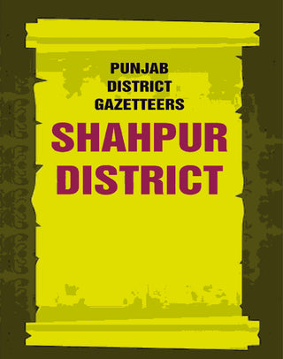 Punjab District Gazetteers: Shahpur District 28th - Gyan Books
