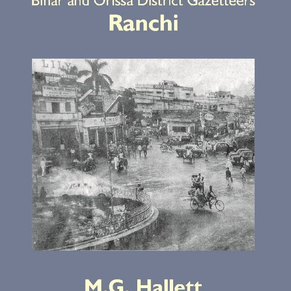 Bihar and Orissa District Gazetteers: Ranchi 43rd - Gyan Books - Distacart
