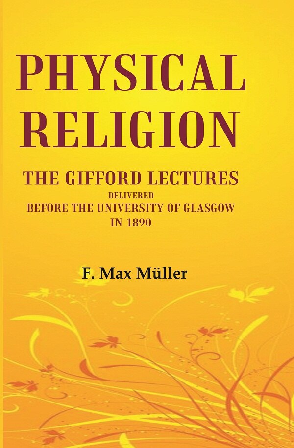 Physical Religion The Gifford Lectures Delivered before the University of Glasgow in 1890 - Gyan Books - Distacart