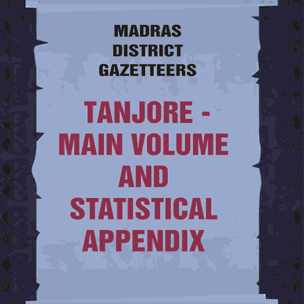 Madras District Gazetteers: Tanjore: Main Volume and Statistical Appendix 19th, Vol. 1st & 2nd - Gyan Books - Distacart