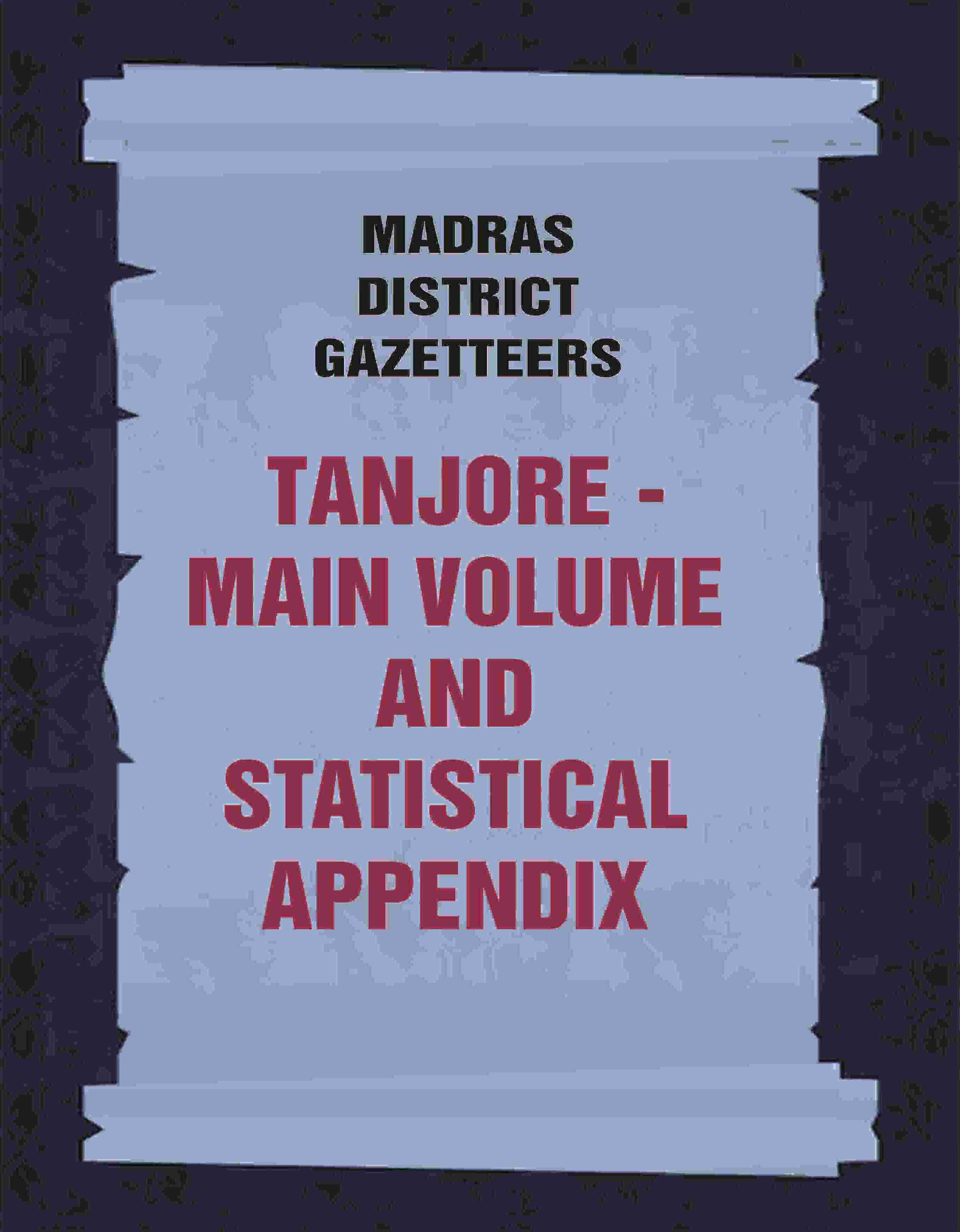 Madras District Gazetteers: Tanjore: Main Volume and Statistical Appendix 19th, Vol. 1st & 2nd - Gyan Books - Distacart