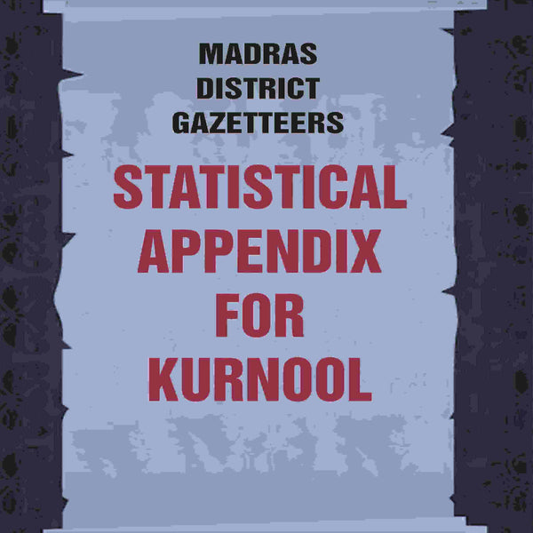 Madras District Gazetteers: Statistical Appendix For Kurnool 10th - Gyan Books - Distacart
