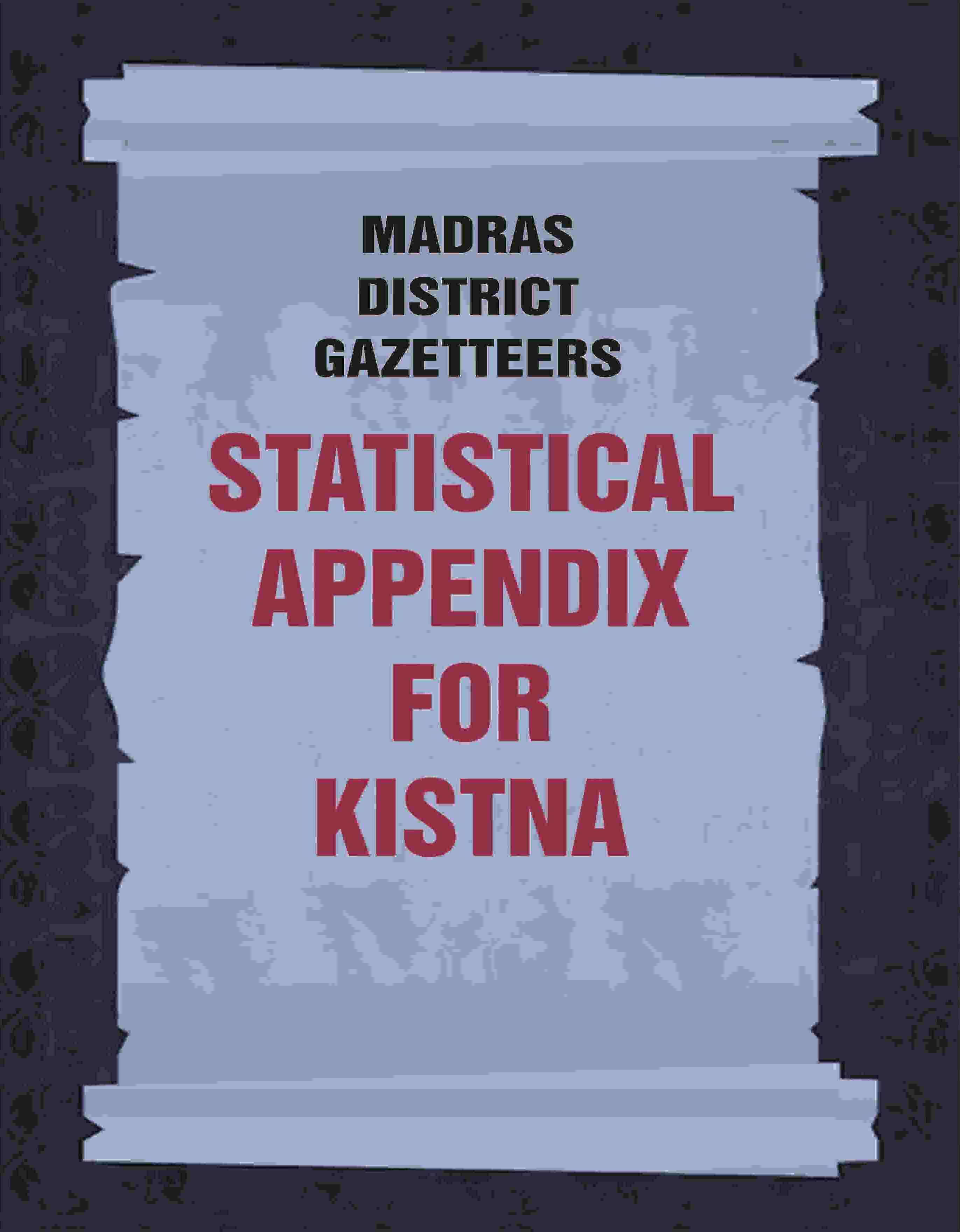 Madras District Gazetteers: Statistical Appendix For Kistna 9th - Gyan Books - Distacart