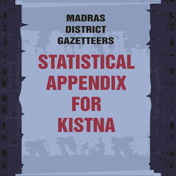Madras District Gazetteers: Statistical Appendix For Kistna 9th - Gyan Books - Distacart