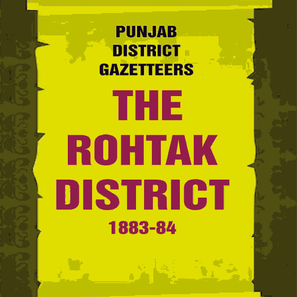 Punjab District Gazetteers: The Rohtak District 1883-84 26th - Gyan Books - Distacart