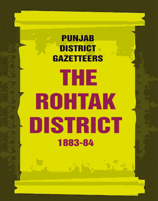 Punjab District Gazetteers: The Rohtak District 1883-84 26th - Gyan Books - Distacart