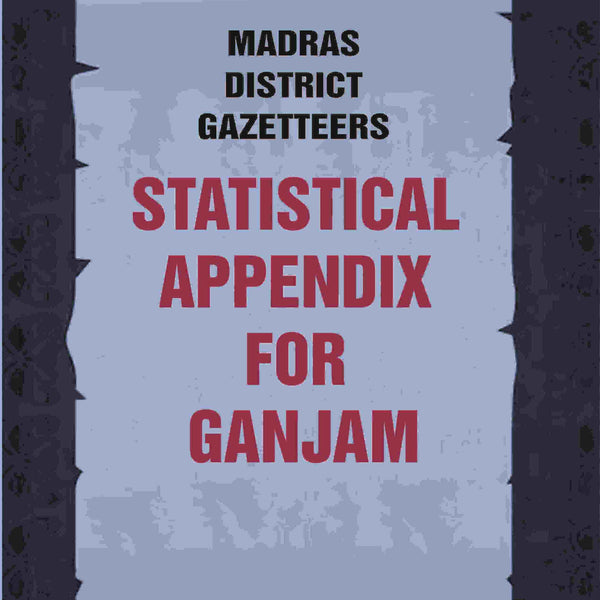 Madras District Gazetteers: Statistical Appendix For Ganjam 7th - Gyan Books - Distacart