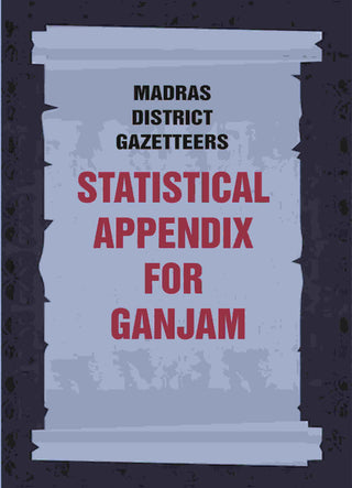 Madras District Gazetteers: Statistical Appendix For Ganjam 7th - Gyan Books