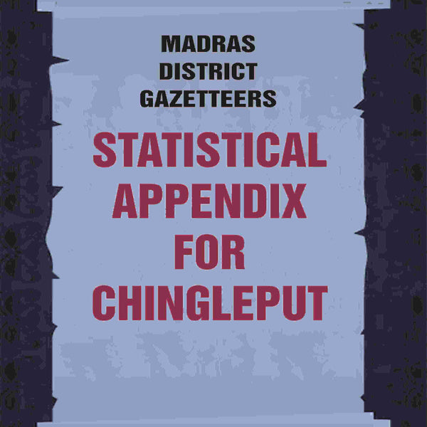 Madras District Gazetteers: Statistical Appendix For Chingleput 4th - Gyan Books - Distacart