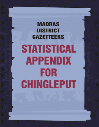 Madras District Gazetteers: Statistical Appendix For Chingleput 4th - Gyan Books - Distacart