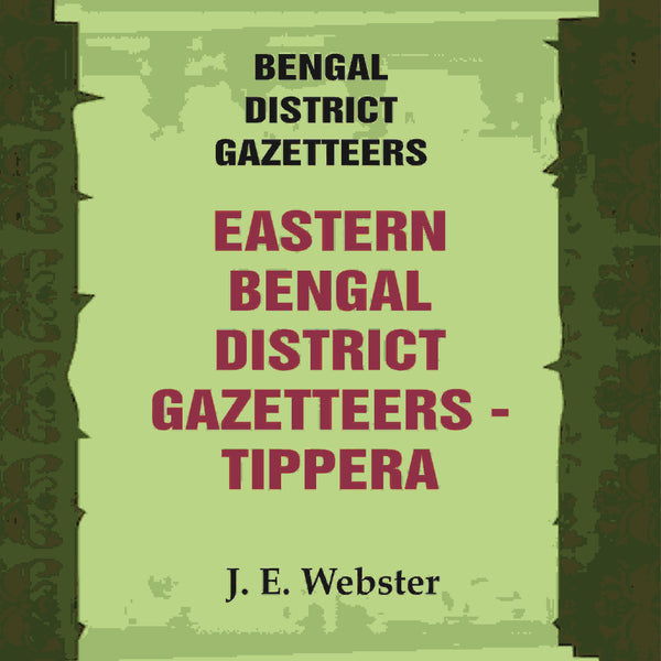Bengal District Gazetteers: Eastern Bengal District Gazetteers - Tippera 51st - Gyan Books - Distacart