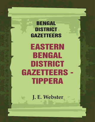 Bengal District Gazetteers: Eastern Bengal District Gazetteers - Tippera 51st - Gyan Books - Distacart