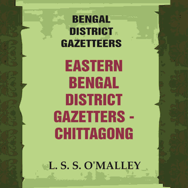 Bengal District Gazetteers: Eastern Bengal District Gazetters - Chittagong 11th - Gyan Books - Distacart