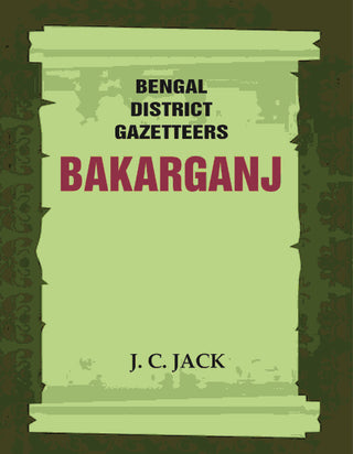 Bengal District Gazetteers: Bakarganj 2nd - Gyan Books - Distacart