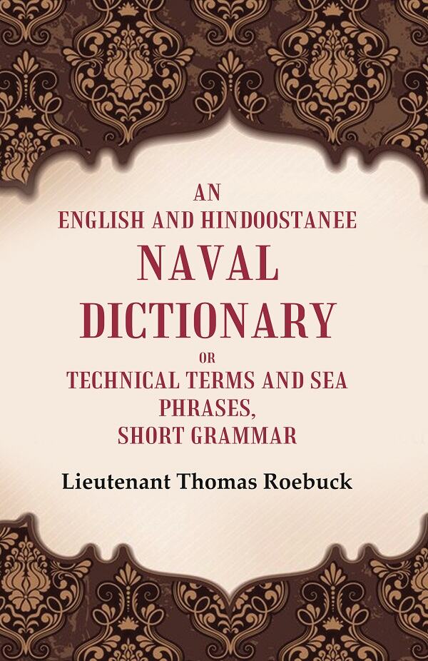 An English and Hindoostanee Naval Dictionary of Technical Terms and Sea Phrases: Short Grammar - Gyan Books - Distacart