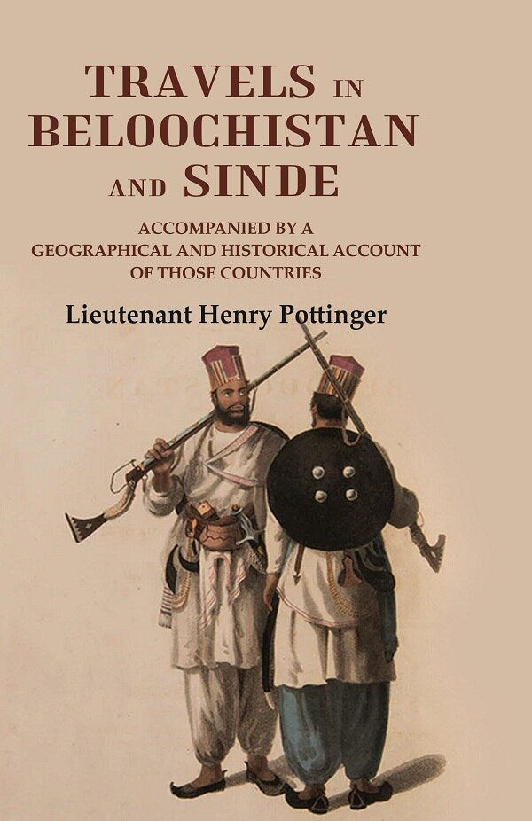Travels in Beloochistan and Sinde: Accompanied by a Geographical and Historical Account of those Countries - Gyan Books - Distacart
