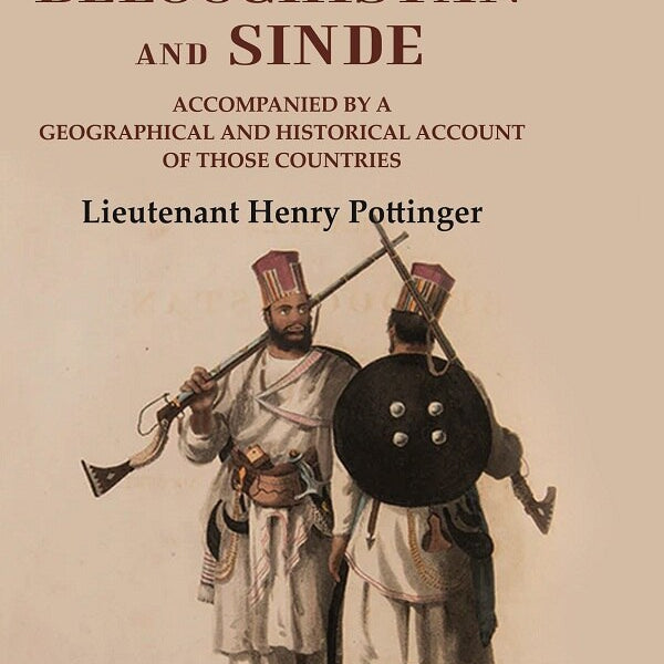 Travels in Beloochistan and Sinde: Accompanied by a Geographical and Historical Account of those Countries - Gyan Books - Distacart