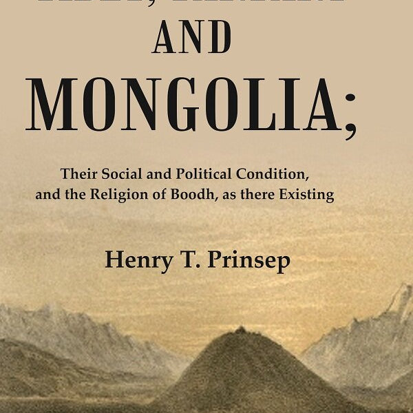 Tibet, Tartary and Mongolia: Their Social and Political Condition, and the Religion of Boodh, as there Existing - Gyan Books - Distacart