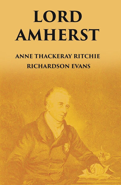 LORD AMHERST: AND THE BRITISH ADVANCE EASTWARDS TO BURMA - Gyan Books - Distacart