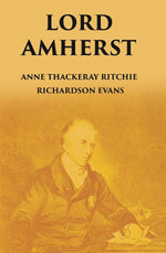 Thumbnail for LORD AMHERST: AND THE BRITISH ADVANCE EASTWARDS TO BURMA - Gyan Books - Distacart