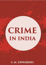 Thumbnail for Crime In India: A Brief Review Of The More Important Offences Included In The A Inual Criminal Returns - Gyan Books - Distacart