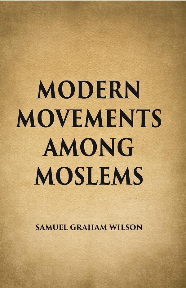 Modern Movements Among Moslems - Gyan Books - Distacart