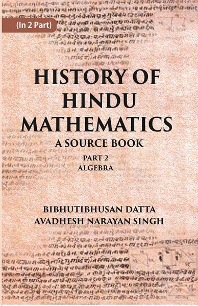 HISTORY OF HINDU MATHEMATICS: A SOURCE BOOK (Part- II- ALGEBRA) Part 2nd - Gyan Books - Distacart