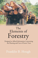 Thumbnail for The Elements of Forestry: Designed to Afford Information Concerning the Planting and Care of Forest Trees - Gyan Books - Distacart