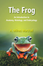 Thumbnail for The Frog: An Introduction to Anatomy, Histology, and Embryology - Gyan Books - Distacart