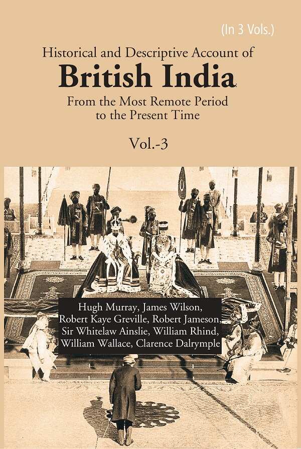 Historical and Descriptive Account of British India: From the Most Remote Period to the Present Time 3rd - Gyan Books - Distacart
