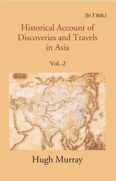 Historical Account of Discoveries and Travels in Asia 2nd - Gyan Books - Distacart