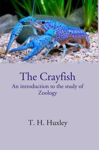The Crayfish An introduction to the study of Zoology - Gyan Books - Distacart