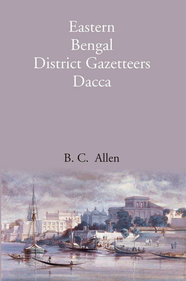 Bengal District Gazetteers: Eastern Bengal District Gazetteers Dacca 15th - Gyan Books - Distacart