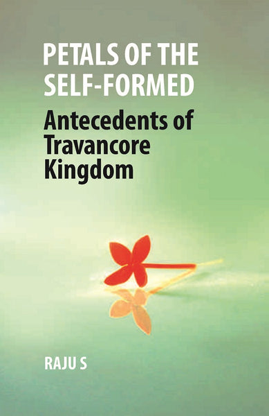 Petals of the Self-Formed: Antecedents of Travancore Kingdom - Gyan Books - Distacart
