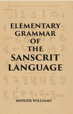 Thumbnail for ELEMENTARY GRAMMAR OF THE SANSCRIT LANGUAGE - Gyan Books - Distacart