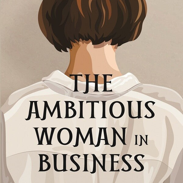 THE AMBITIOUS WOMAN IN BUSINESS - Gyan Books - Distacart