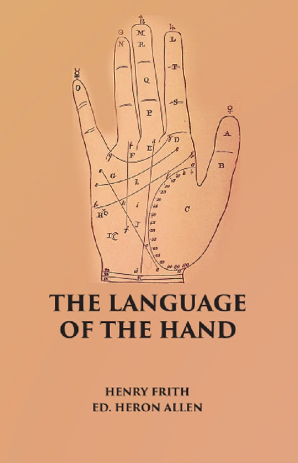 THE LANGUAGE OF THE HAND: Being A Concise Exposition Of the Principles and Practice of the Art of Reading the Hand - Gyan Books - Distacart