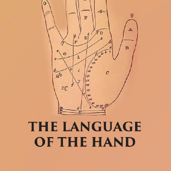 THE LANGUAGE OF THE HAND: Being A Concise Exposition Of the Principles and Practice of the Art of Reading the Hand - Gyan Books - Distacart