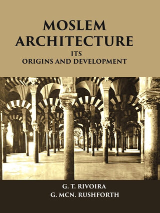 MOSLEM ARCHITECTURE: ITS ORIGINS AND DEVELOPMENT - Gyan Books - Distacart
