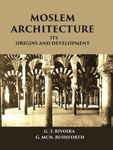 MOSLEM ARCHITECTURE: ITS ORIGINS AND DEVELOPMENT - Gyan Books - Distacart