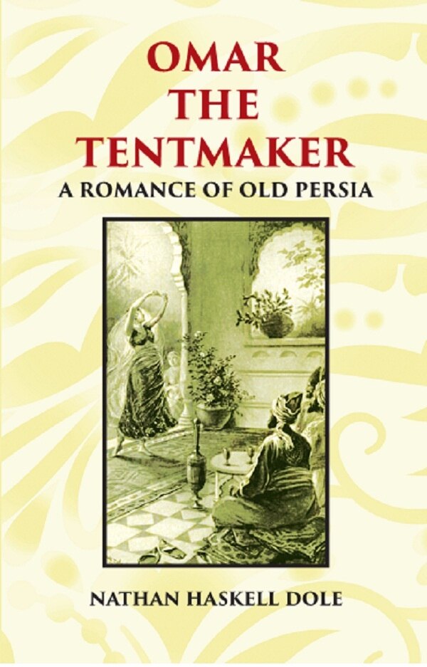 OMAR THE TENTMAKER: A Romance of Old Persia - Gyan Books - Distacart