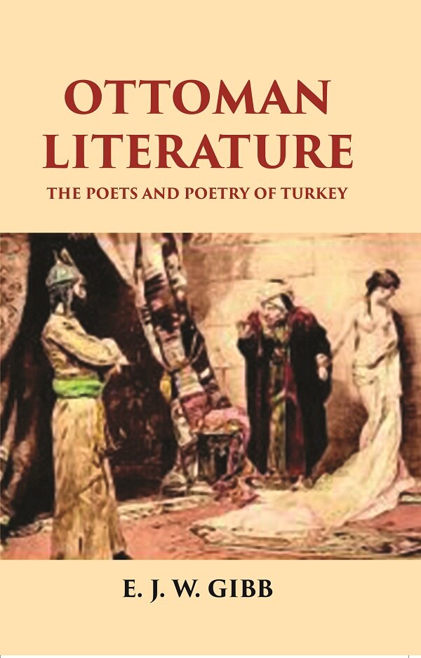 OTTOMAN LITERATURE: THE POETS AND POETRY OF TURKEY - Gyan Books - Distacart