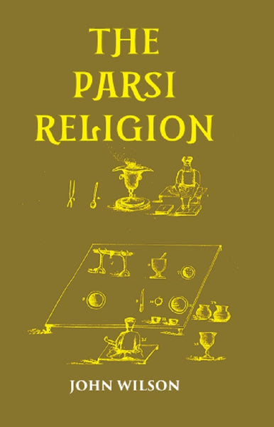 THE PARSI RELIGION - Gyan Books - Distacart