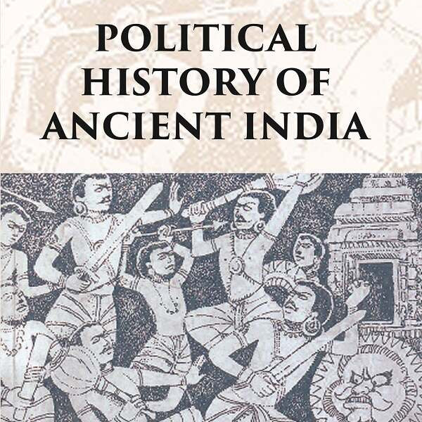 POLITICAL HISTORY OF ANCIENT INDIA: FROM THE ACCESSION OF PARIKSHIT TO THE EXTINCTION OF THE GUPTA DYNASTY - Gyan Books - Distacart