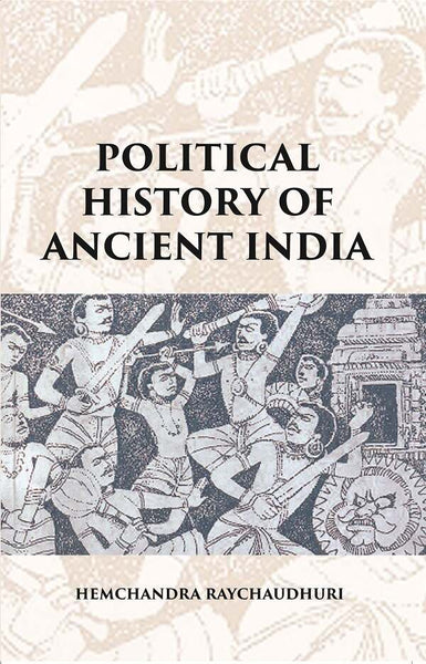 POLITICAL HISTORY OF ANCIENT INDIA: FROM THE ACCESSION OF PARIKSHIT TO THE EXTINCTION OF THE GUPTA DYNASTY - Gyan Books - Distacart